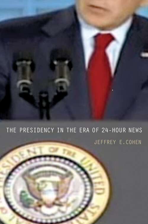 Book cover of The Presidency in the Era of 24-Hour News