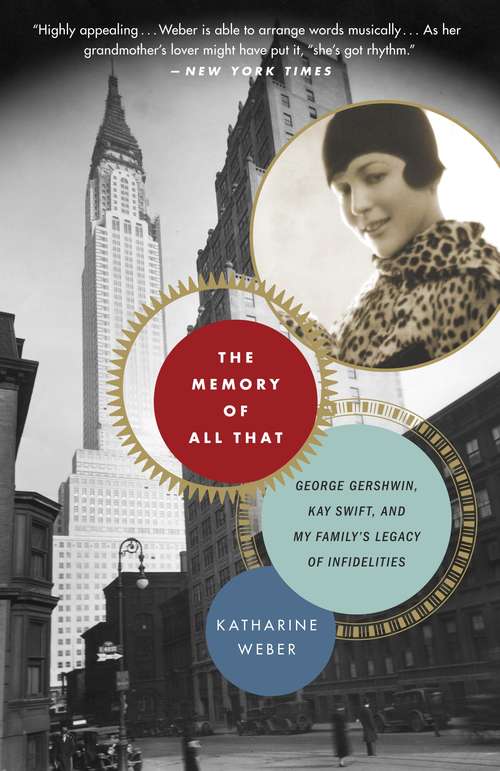 Book cover of The Memory of All That: "George Gershwin, Kay Swift, and My Family's Legacy of Infidelities