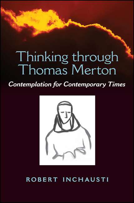 Book cover of Thinking through Thomas Merton: Contemplation for Contemporary Times