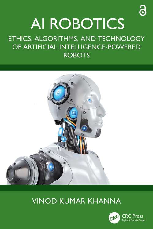 Book cover of AI Robotics: Ethics, Algorithms, and Technology of Artificial Intelligence-Powered Robots (1)