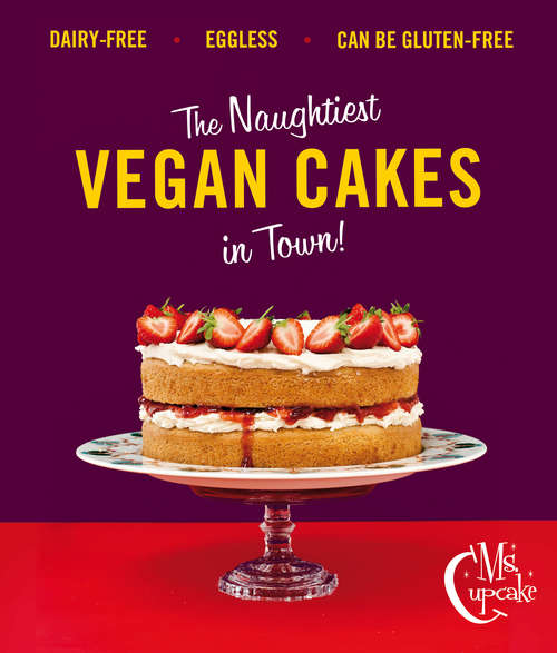 Book cover of Ms Cupcake: Discover indulgent vegan bakes