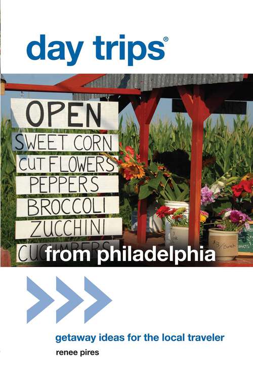 Book cover of Day Trips® from Philadelphia: Getaway Ideas for the Local Traveler (1st Edition) (Day Trips Series)