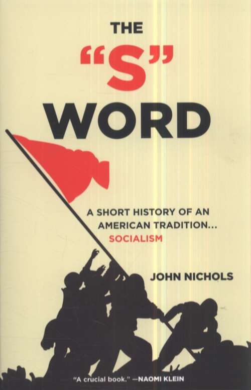 The "S" Word: A Short History of an American Tradition... Socialism
