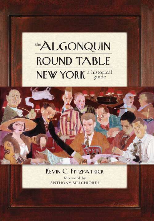 Book cover of The Algonquin Round Table New York: A Historical Guide