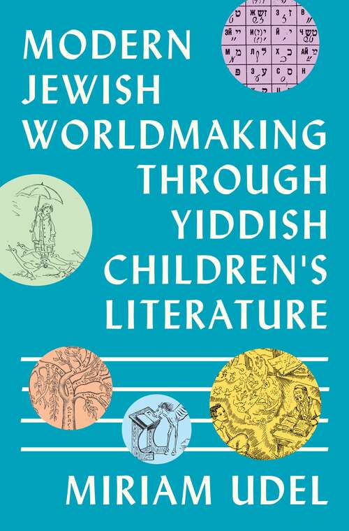 Book cover of Modern Jewish Worldmaking Through Yiddish Children's Literature