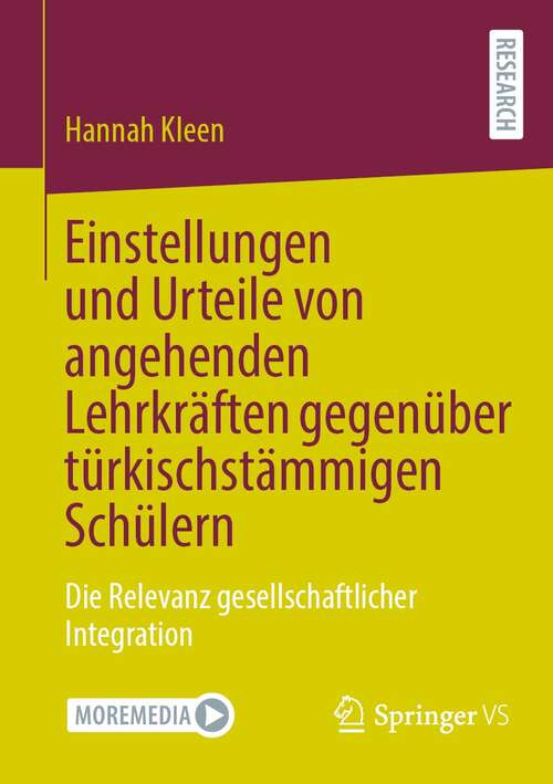 Book cover of Einstellungen und Urteile von angehenden Lehrkräften gegenüber türkischstämmigen Schülern: Die Relevanz gesellschaftlicher Integration (1. Aufl. 2021)