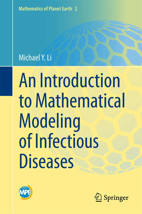 An Introduction to Mathematical Modeling of Infectious Diseases (Mathematics of Planet Earth #2)