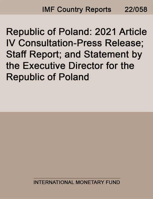 Book cover of Republic of Poland: 2021 Article IV Consultation-Press Release; Staff Report; and Statement by the Executive Director for the Republic of Poland (Imf Staff Country Reports)