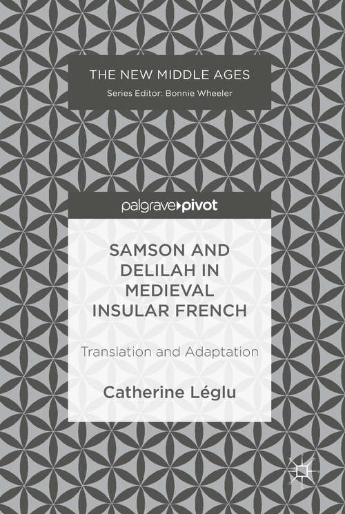 Book cover of Samson and Delilah in Medieval Insular French: Translation and Adaptation (1st ed. 2018) (The New Middle Ages)