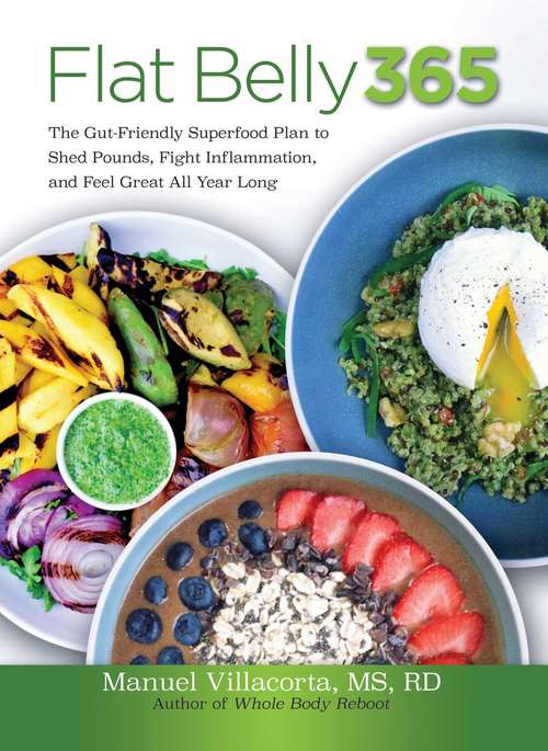 Book cover of Flat Belly 365: The Gut-Friendly Superfood Plan to Shed Pounds, Fight Inflammation, and Feel Great All Year Long
