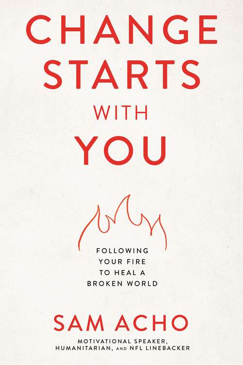Book cover of Change Starts with You: Following Your Fire to Heal a Broken World