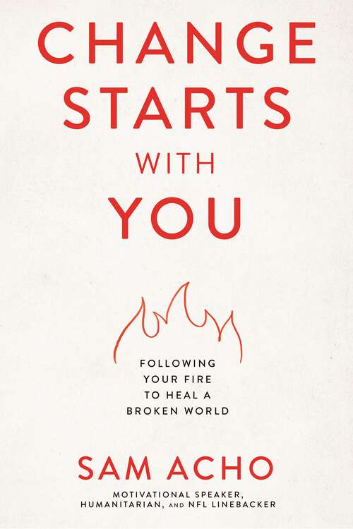 Book cover of Change Starts with You: Following Your Fire to Heal a Broken World