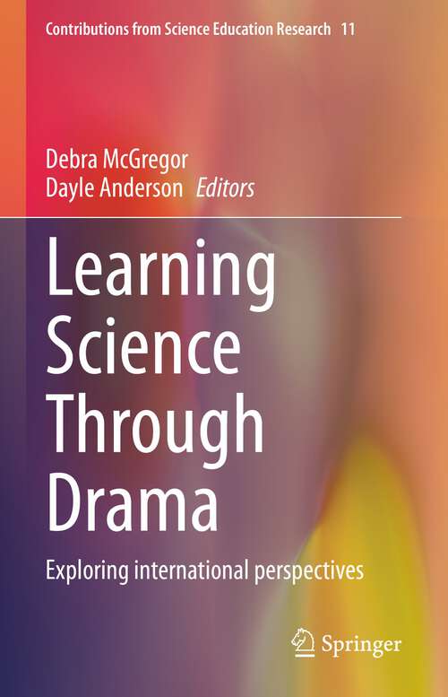 Book cover of Learning Science Through Drama: Exploring international perspectives (1st ed. 2023) (Contributions from Science Education Research #11)