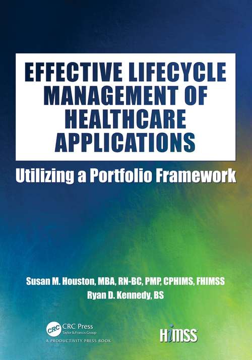 Book cover of Effective Lifecycle Management of Healthcare Applications: Utilizing a Portfolio Framework (HIMSS Book Series)