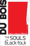 The Souls of Black Folk (First Avenue Classics ™)