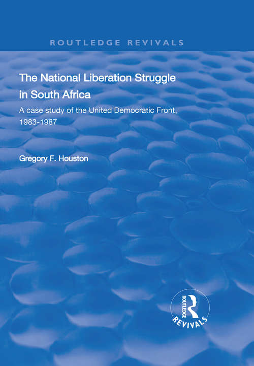 Book cover of The National Liberation Struggle in South Africa: A Case Study of the United Democratic Front, 1983-87 (Routledge Revivals)