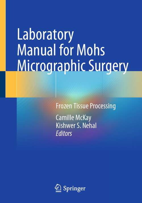 Book cover of Laboratory Manual for Mohs Micrographic Surgery: Frozen Tissue Processing (2024)
