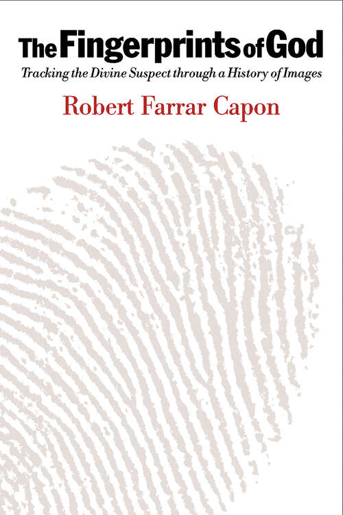 Book cover of The Fingerprints of God: Tracking the Divine Suspect through a History of Images