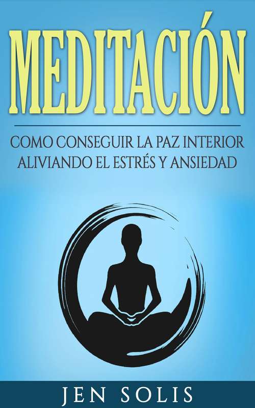 Book cover of Meditación: Como conseguir la paz interior aliviando el Estrés y Ansiedad