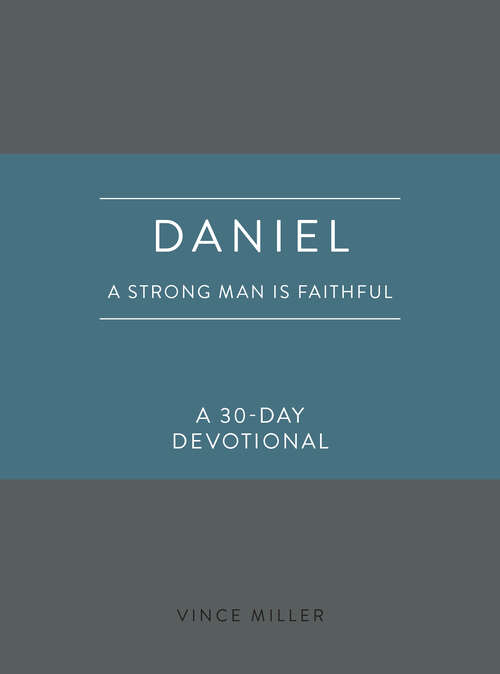 Book cover of Daniel: A 30-Day Devotional (Strong Man Devotionals)