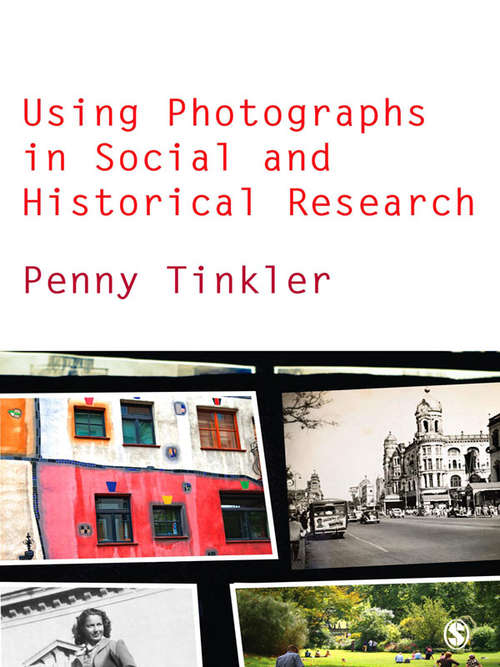Book cover of Using Photographs in Social and Historical Research