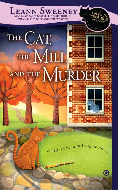 Book cover of The Cat, the Mill and the Murder: A Cats in Trouble Mystery