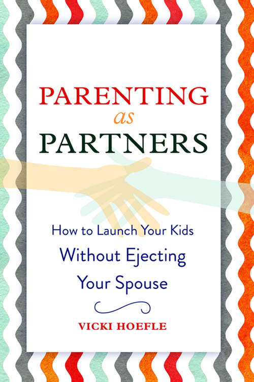 Book cover of Parenting as Partners: How to Launch Your Kids Without Ejecting Your Spouse