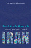 Revolution and Aftermath: Forging a New Strategy toward Iran