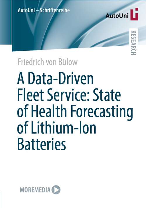 Book cover of A Data-Driven Fleet Service: State of Health Forecasting of Lithium-Ion Batteries (1st ed. 2024) (AutoUni – Schriftenreihe #170)