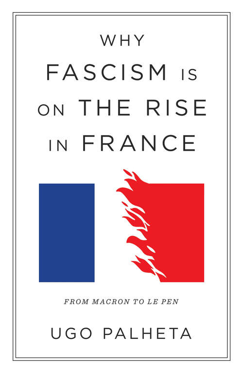 Book cover of Why Fascism Is on the Rise in France: From Macron to Le Pen