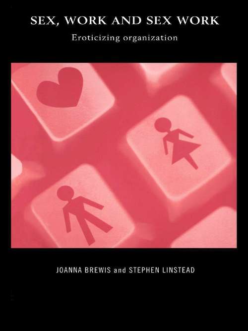 Book cover of Sex, Work and Sex Work: Eroticizing Organization