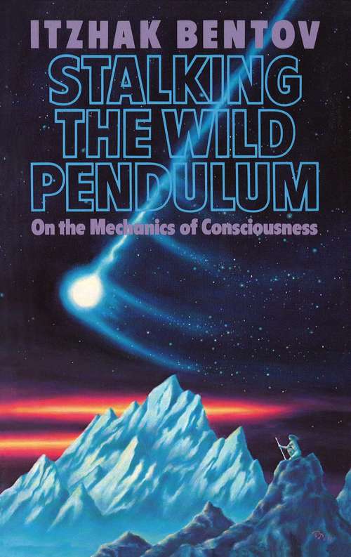 Book cover of Stalking the Wild Pendulum: On the Mechanics of Consciousness