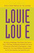 Louie Louie: The History and Mythology of the World's Most Famous Rock 'n Roll Song; Including the Full Details of Its Torture and Persecution at the Hands of the Kingsmen, J. Edgar Hoover's FBI, and a Cast of Millions; and Introducing for the First Time Anywhere, the