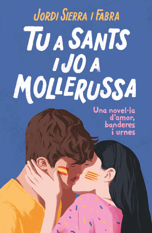 Book cover of Tu a Sants i jo a Mollerussa: Una novel·la d'amor, banderes i urnes