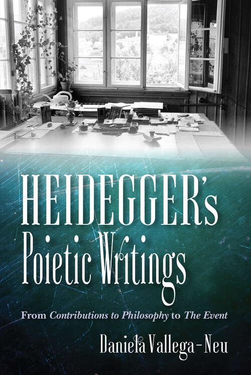 Book cover of Heidegger's Poietic Writings: From Contributions to Philosophy to The Event (Studies in Continental Thought)