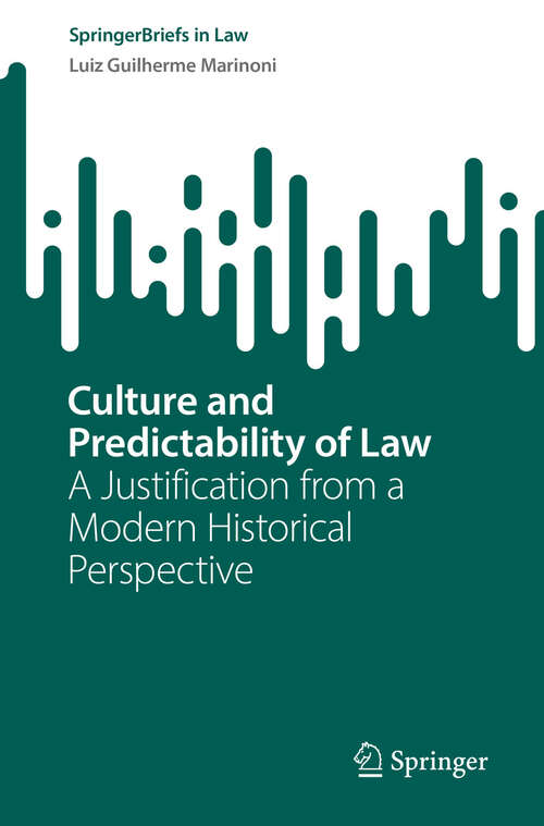 Book cover of Culture and Predictability of Law: A Justification from a Modern Historical Perspective (SpringerBriefs in Law)
