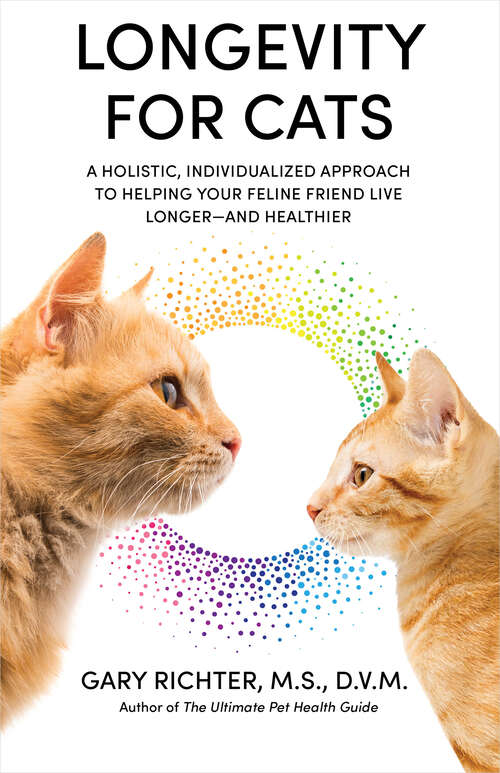 Book cover of Longevity for Cats: A Holistic, Individualized Approach to Helping Your Feline Friend Live Longer and Healthier