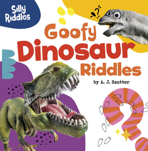 Goofy Dinosaur Riddles (Silly Riddles Ser.)