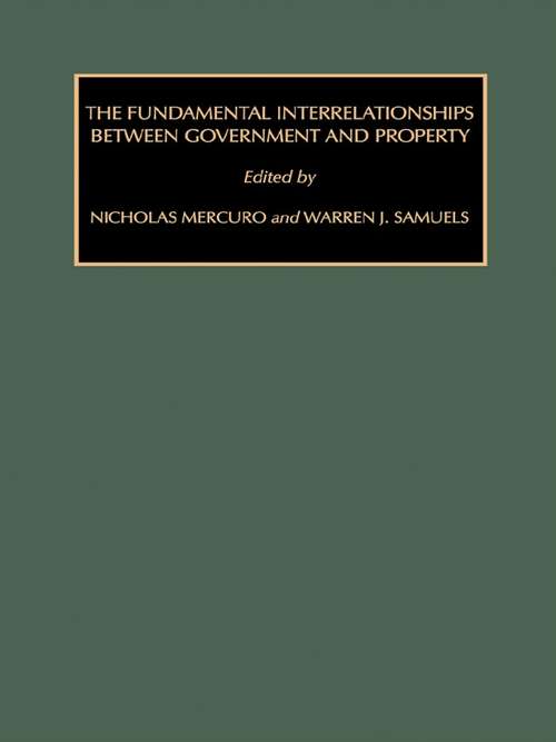 The Fundamental Interrelationships between Government and Property (The\economics Of Legal Relationships Ser. #Vol. 4)