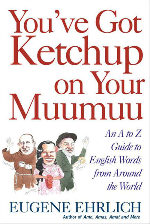 Book cover of You've Got Ketchup on Your Muumuu: An A to Z Guide to English Words from Around the World