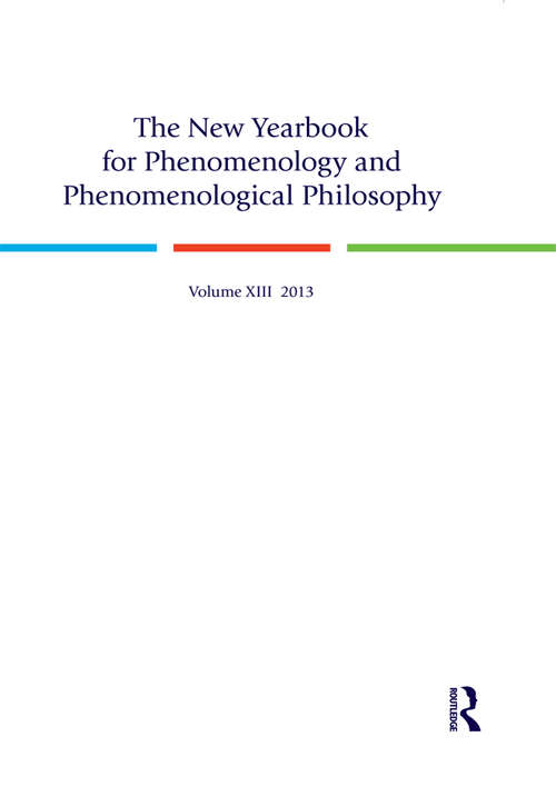 The New Yearbook for Phenomenology and Phenomenological Philosophy: Volume 13