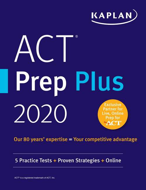 Book cover of ACT Prep Plus 2020: 5 Practice Tests + Proven Strategies + Online (Kaplan Test Prep)