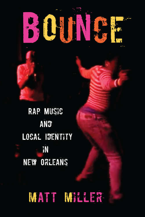 Book cover of Bounce: Rap Music and Local Identity in New Orleans