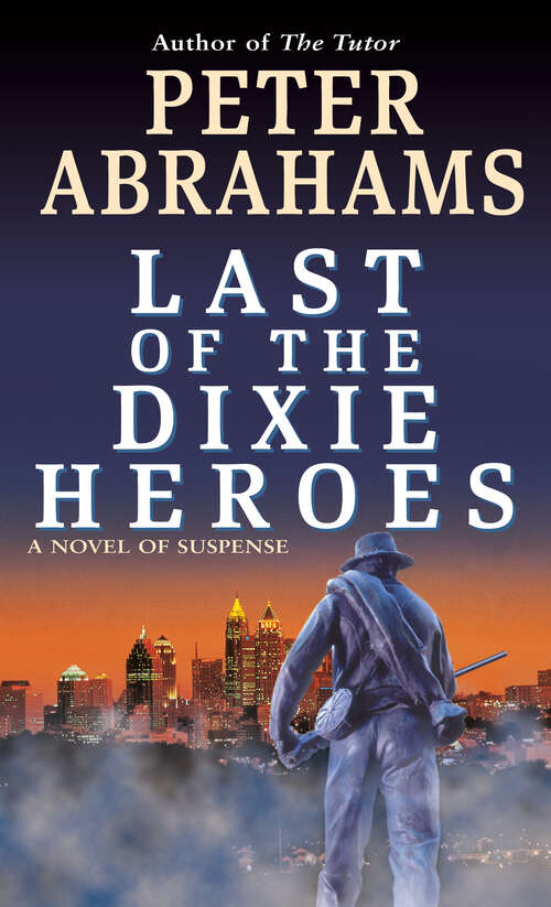 Book cover of Last of the Dixie Heroes: A Novel of Suspense