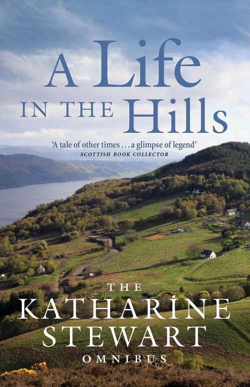 Book cover of A Life in the Hills: The Katharine Stewart Omnibus