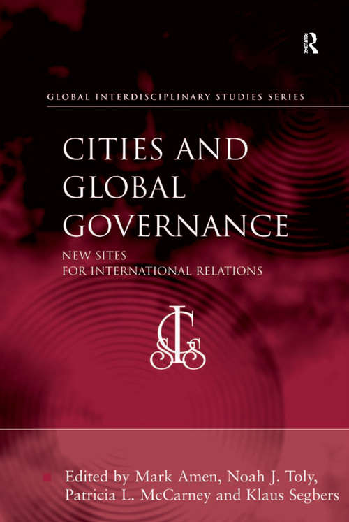 Cities and Global Governance: New Sites for International Relations (Global Interdisciplinary Studies Series #4)