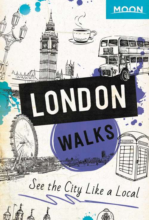Book cover of Moon London Walks: See the City Like a Local (Travel Guide)