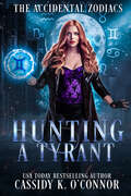 Hunting a Tyrant: An Accidental Zodiac Story (The Accidental Zodiacs)