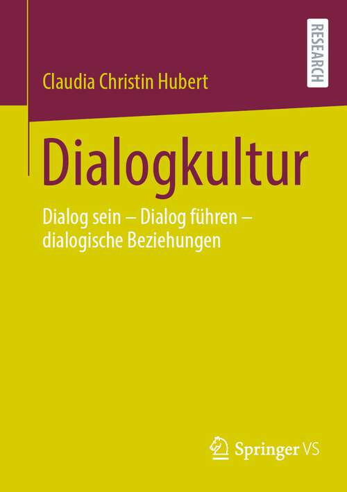 Book cover of Dialogkultur: Dialog sein – Dialog führen – dialogische Beziehungen (1. Aufl. 2022)