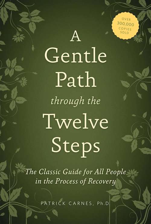 A Gentle Path through the Twelve Steps: The Classic Guide for All People in the Process of Recovery